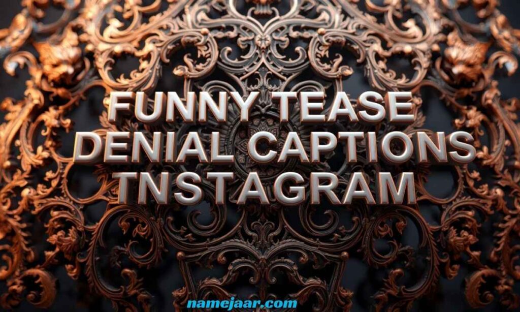 Funny Tease Denial Captions for Instagram