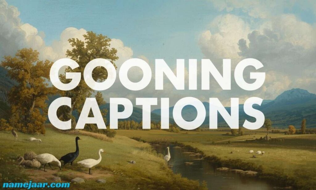 Gooning Captions 