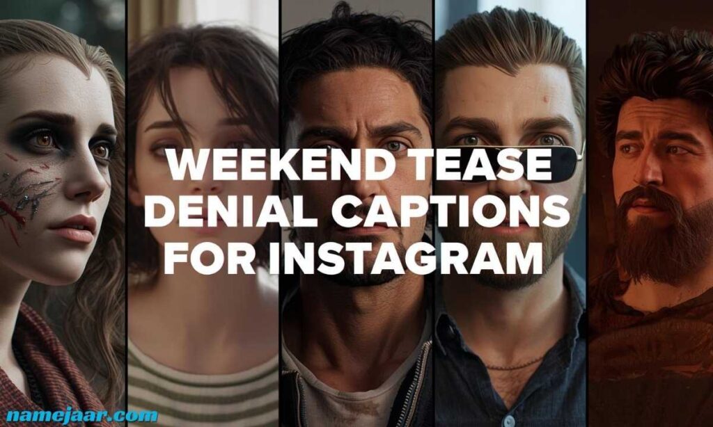 Weekend Tease Denial Captions for Instagram