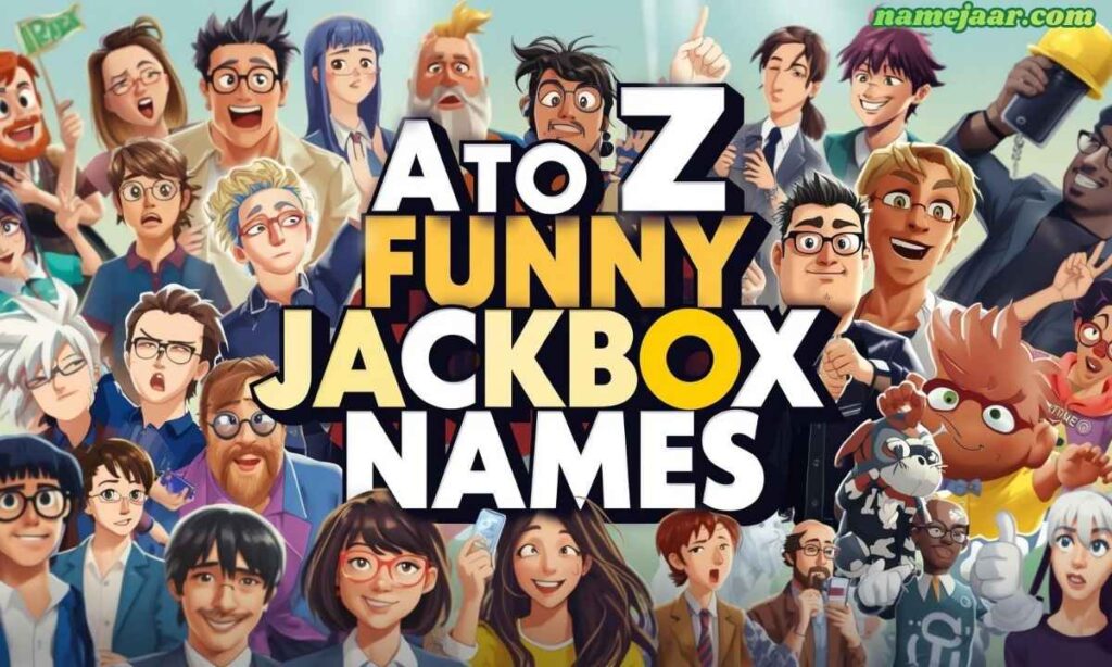 A to Z Funny Jackbox Names